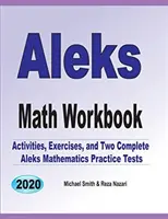 Caiet de lucru ALEKS Math: Exerciții, activități și două teste de practică ALEKS Math complete - ALEKS Math Workbook: Exercises, Activities, and Two Full-Length ALEKS Math Practice Tests