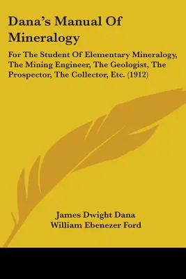 Dana's Manual Of Mineralogy: For The Student Of Elementary Mineralogy, The Mining Engineer, The Geologist, The Prospector, The Collector, Etc. (191