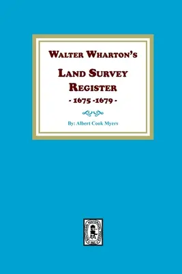 Registrul de cadastru al lui Walter Wharton, 1675-1679 - Walter Wharton's Land Survey Register, 1675-1679