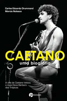 Caetano - O biografie - Caetano - Uma Biografia