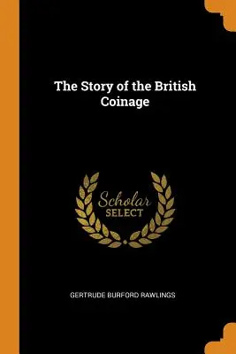 Povestea monedei britanice - The Story of the British Coinage