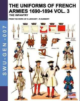 Uniformele armatelor franceze 1690-1894 - Vol. 3: Infanteria - The uniforms of French armies 1690-1894 - Vol. 3: The infantry