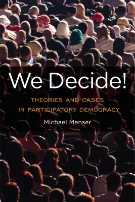 Noi decidem! Teorii și cazuri în democrația participativă - We Decide!: Theories and Cases in Participatory Democracy