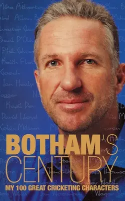 Secolul lui Botham: My 100 great cricketing characters - Botham's Century: My 100 great cricketing characters