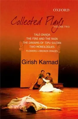 Piese colecționate: Taledanda, Focul și ploaia, Visele lui Tipu Sultan, Flori și imagini: Două monologuri dramatice, volumul 2 - Collected Plays: Taledanda, the Fire and the Rain, the Dreams of Tipu Sultan, Flowers and Images: Two Dramatic Monologues, Volume 2