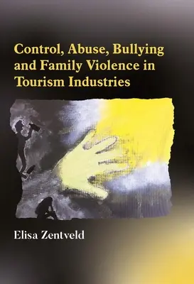 Controlul, abuzul, intimidarea și violența în familie în industria turismului - Control, Abuse, Bullying and Family Violence in Tourism Industries