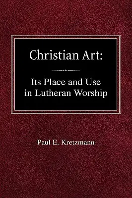 Artă creștină: În locul și în forma cultului luteran - Christian Art: In the Place and in the Form of Lutheran Worship