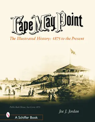 Cape May Point: The Illustrated History: 1875 până în prezent - Cape May Point: The Illustrated History: 1875 to the Present