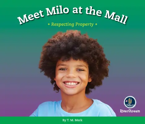 Respect! Faceți cunoștință cu Milo la mall: Respectarea proprietății - Respect!: Meet Milo at the Mall: Respecting Property