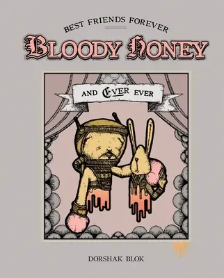 Bloody Honey: Cei mai buni prieteni pentru totdeauna . . . și pentru totdeauna - Bloody Honey: Best Friends Forever . . . and Ever Ever