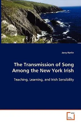 Transmiterea cântecului printre irlandezii din New York - The Transmission of Song Among the New York Irish