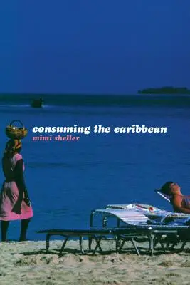 Consumarea Caraibelor: de la arawaks la zombi - Consuming the Caribbean: From Arawaks to Zombies