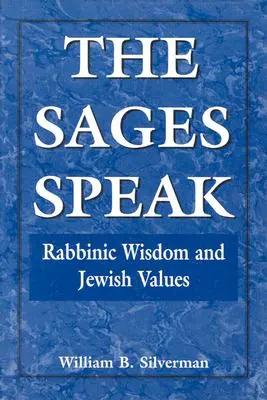 Sages Speak: Înțelepciunea rabinică și valorile evreiești - The Sages Speak: Rabbinic Wisdom and Jewish Values