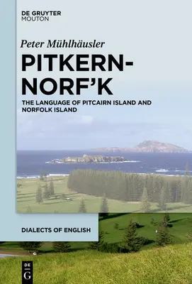 Pitkern-Norf'k: Limba Insulei Pitcairn și a Insulei Norfolk - Pitkern-Norf'k: The Language of Pitcairn Island and Norfolk Island
