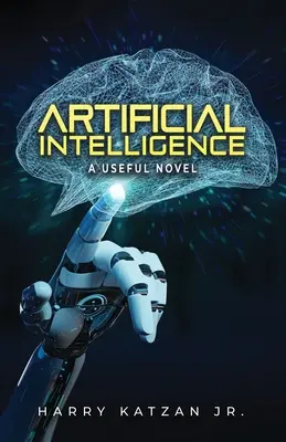 Inteligența artificială: Un roman util - Artificial Intelligence: A Useful Novel