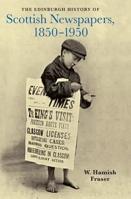 Istoria Edinburgh a ziarelor scoțiene, 1850-1950 - The Edinburgh History of Scottish Newspapers, 1850-1950