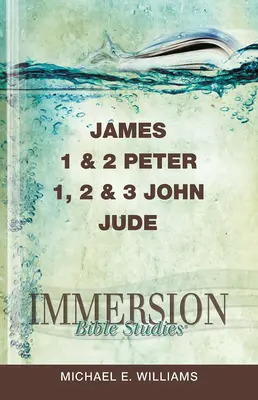Studii biblice prin imersiune: Iacov, 1 și 2 Petru, 1, 2 și 3 Ioan, Iuda - Immersion Bible Studies: James, 1 & 2 Peter, 1, 2 & 3 John, Jude