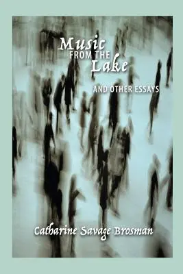 Music from the Lake: Și alte eseuri - Music from the Lake: And Other Essays