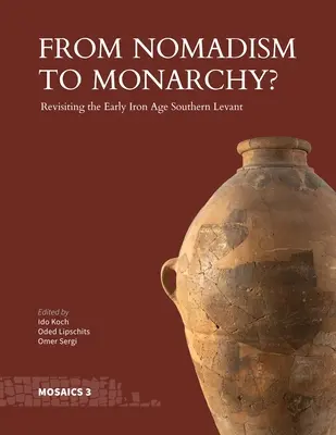 De la nomadism la monarhie?: Revizitarea Levantului de Sud la începutul epocii fierului - From Nomadism to Monarchy?: Revisiting the Early Iron Age Southern Levant