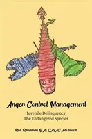 Managementul controlului furiei: Delincvența juvenilă - Specia pe cale de dispariție - Anger Control Management: Juvenile Delinquency-The Endangered Species