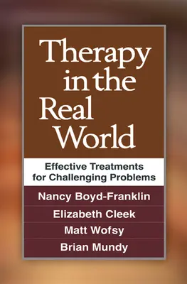 Terapia în lumea reală: Tratamente eficiente pentru probleme dificile - Therapy in the Real World: Effective Treatments for Challenging Problems