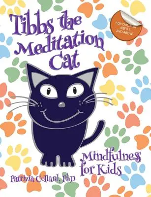 Tibbs the Meditation Cat: Mindfulness pentru copii - Tibbs the Meditation Cat: Mindfulness for Kids