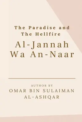 Paradisul și focul iadului - Al-Jannah wa An-Naar - The Paradise and the Hellfire - Al-Jannah Wa An-Naar