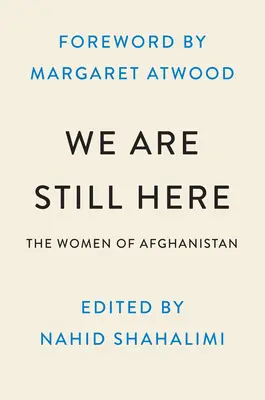Suntem încă aici: Afghan Women on Courage, Freedom, and the Fight to Be Heard - We Are Still Here: Afghan Women on Courage, Freedom, and the Fight to Be Heard