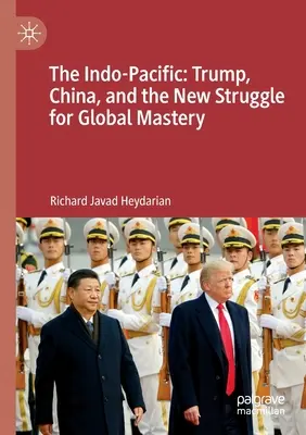 Indo-Pacificul: Trump, China și noua luptă pentru dominația globală - The Indo-Pacific: Trump, China, and the New Struggle for Global Mastery