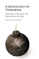 O genealogie a terorismului: Dreptul colonial și originile unei idei - A Genealogy of Terrorism: Colonial Law and the Origins of an Idea