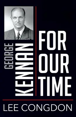 George Kennan pentru vremurile noastre - George Kennan for Our Time