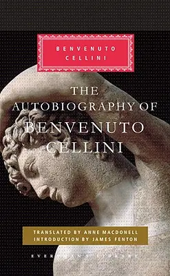Autobiografia lui Benvenuto Cellini: Introducere de James Fenton - The Autobiography of Benvenuto Cellini: Introduction by James Fenton