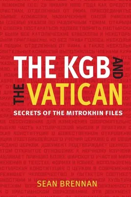 KBG și Vaticanul: Secretele dosarelor Mitrokhin - The KBG and the Vatican: Secrets of the Mitrokhin Files