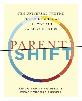 Parentshift: Zece adevăruri universale care vor schimba modul în care vă creșteți copiii - Parentshift: Ten Universal Truths That Will Change the Way You Raise Your Kids