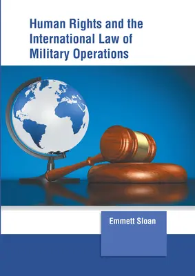 Drepturile omului și dreptul internațional al operațiunilor militare - Human Rights and the International Law of Military Operations