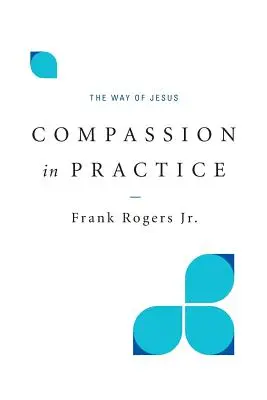 Compasiunea în practică: Calea lui Iisus - Compassion in Practice: The Way of Jesus