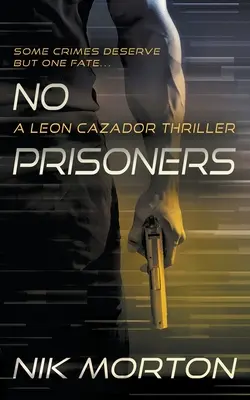 Fără prizonieri: Un thriller Leon Cazador - No Prisoners: A Leon Cazador Thriller