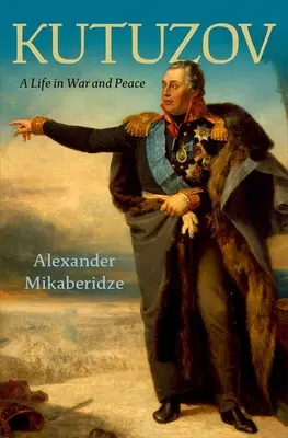 Kutuzov: O viață în război și pace - Kutuzov: A Life in War and Peace