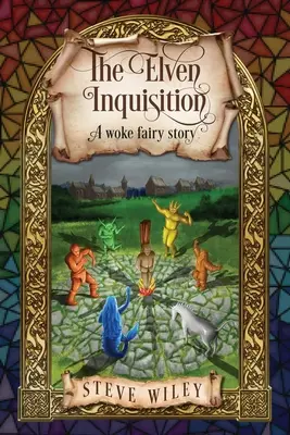 Inchiziția Elfică: A Woke Fairy Story - The Elven Inquisition: A Woke Fairy Story