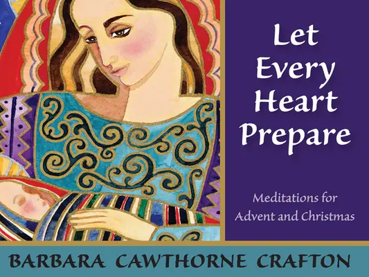 Să se pregătească fiecare inimă: Meditații pentru Advent și Crăciun - Let Every Heart Prepare: Meditations for Advent and Christmas