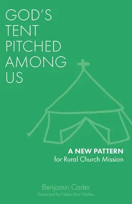 Cortul lui Dumnezeu așezat printre noi: Un nou model pentru misiunea bisericii rurale - God's Tent Pitched Among Us: A New Pattern for Rural Church Mission