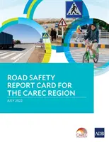 Bilanțul siguranței rutiere pentru regiunea CAREC - Road Safety Report Card for the CAREC Region