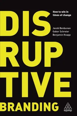 Disruptive Branding: Cum să câștigi în vremuri de schimbare - Disruptive Branding: How to Win in Times of Change