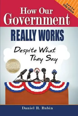 Cum funcționează cu adevărat guvernul nostru, în ciuda a ceea ce spun ei: Ediția a cincea - How Our Government Really Works, Despite What They Say: Fifth Edition