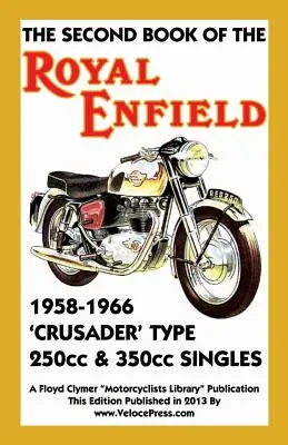 A doua carte a modelului Royal Enfield 1958-1966 Crusader Type 250cc & 350cc Singles - Second Book of the Royal Enfield 1958-1966 Crusader Type 250cc & 350cc Singles