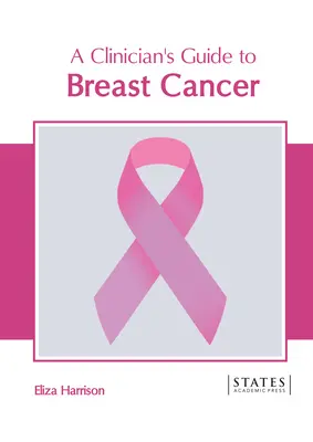 Ghidul unui clinician pentru cancerul de sân - A Clinician's Guide to Breast Cancer