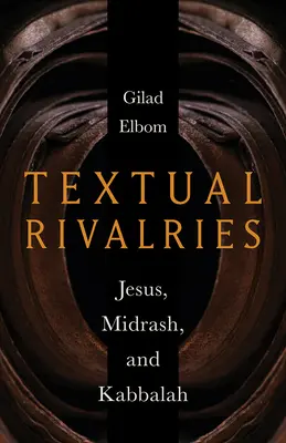 Rivalități textuale: Iisus, Midrash și Cabala - Textual Rivalries: Jesus, Midrash, and Kabbalah