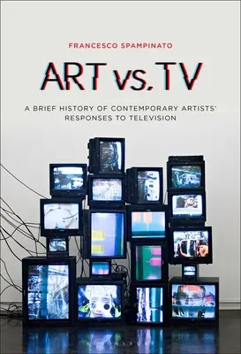 Artă vs. TV: O scurtă istorie a răspunsurilor artiștilor contemporani la televiziune - Art vs. TV: A Brief History of Contemporary Artists' Responses to Television