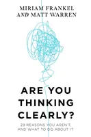 Gândiți clar? - 29 de motive pentru care nu gândești și ce trebuie să faci în această privință - Are You Thinking Clearly? - 29 reasons you aren't, and what to do about it