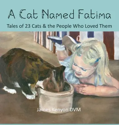 O pisică pe nume Fatima: Tales of 23 Cats & The People Who Loved Them - A Cat Named Fatima: Tales of 23 Cats & The People Who Loved Them